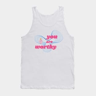 you are worthy Tank Top